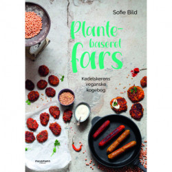 Plantebaseret fars: Kødelskerens veganske kogebog