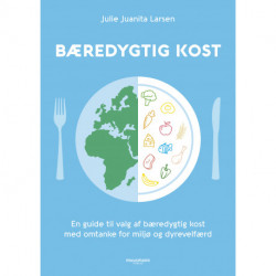 Bæredygtig kost: En guide til at spise med omtanke for miljø og dyrevelfærd