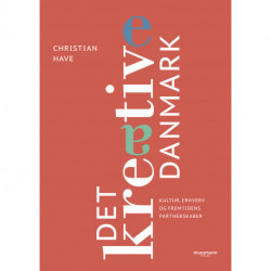 Det kreative Danmark: Kultur, erhverv og fremtidens partnerskaber