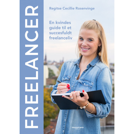 Freelancer: En kvindes guide til et succesfuldt freelanceliv