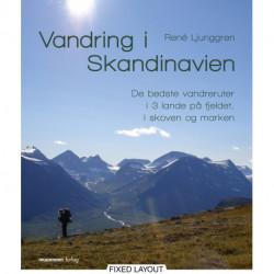 Vandring i Skandinavien: De bedste vandreruter i 3 lande på fjeldet, i skoven og marken