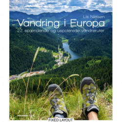 Vandring i Europa: 22 spændende og uspolerede vandreruter