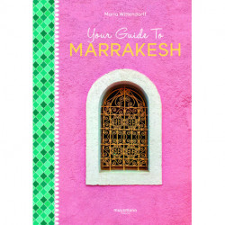 Your Guide To Marrakesh