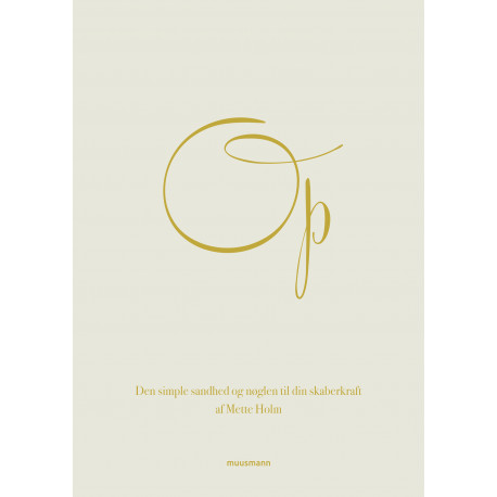 OP: Den simple sandhed og nøglen til din skaberkraft