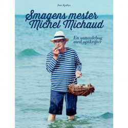 Smagens mester – Michel Michaud: En samtalebog med opskrifter