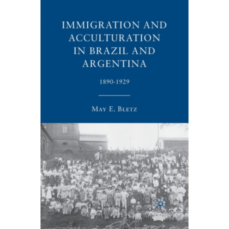 Immigration and Acculturation in Brazil and Argentina: 1890-1929