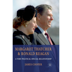 Margaret Thatcher and Ronald Reagan: A Very Political Special Relationship