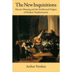 The New Inquisitions: Heretic-Hunting and the Intellectual Origins of Modern Totalitarianism