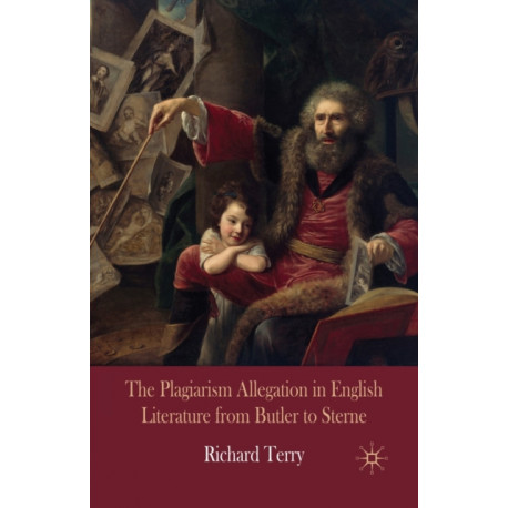 The Plagiarism Allegation in English Literature from Butler to Sterne