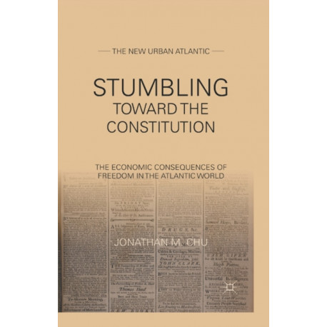 Stumbling Towards the Constitution: The Economic Consequences of Freedom in the Atlantic World