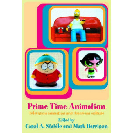 Prime Time Animation: Television Animation and American Culture