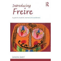 Introducing Freire: A guide for students, teachers and practitioners