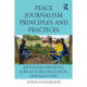 Peace Journalism Principles and Practices: Responsibly Reporting Conflicts, Reconciliation, and Solutions