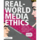 Real-World Media Ethics: Inside the Broadcast and Entertainment Industries