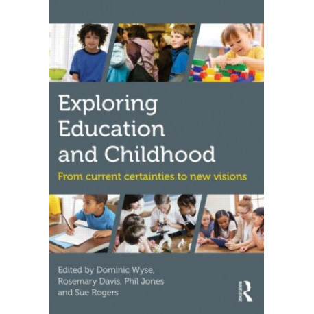 Exploring Education and Childhood: From current certainties to new visions