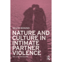 Nature and Culture in Intimate Partner Violence: Sex, Love and Equality