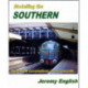 Modelling the Southern Vol 2: From Locomotive to the Lineside