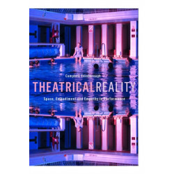 Theatrical Reality: Space, Embodiment and Empathy in Performance