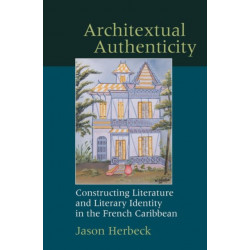 Architextual Authenticity: Constructing Literature and Literary Identity in the French Caribbean