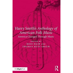Harry Smith's Anthology of American Folk Music: America Changed Through Music