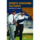 Sports Coaching Cultures: From Practice to Theory