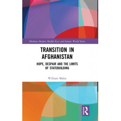 Transition in Afghanistan: Hope, Despair and the Limits of Statebuilding