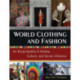 World Clothing and Fashion: An Encyclopedia of History, Culture, and Social Influence