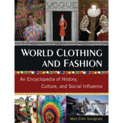 World Clothing and Fashion: An Encyclopedia of History, Culture, and Social Influence