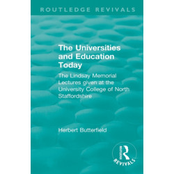 Routledge Revivals: The Universities and Education Today (1962): The Lindsay Memorial Lectures given at the University College of North Staffordshire