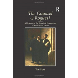 The Counsel of Rogues?: A Defence of the Standard Conception of the Lawyer's Role