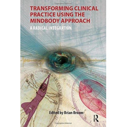 Transforming Clinical Practice Using the MindBody Approach: A Radical Integration