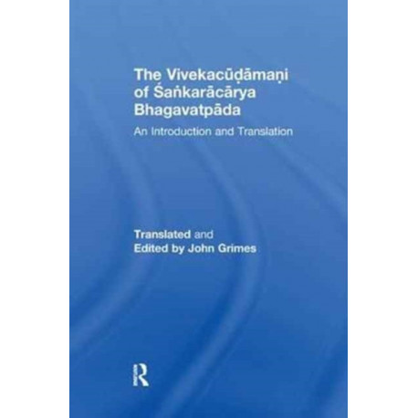 The Vivekacudamani of Sankaracarya Bhagavatpada: An Introduction and Translation