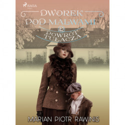 Dworek pod Malwami 42 - Powrót tułacza