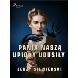 Panią naszą upiory udusiły