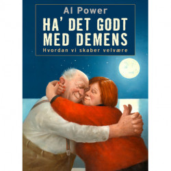 Ha' det godt med demens: Hvordan vi skaber velvære