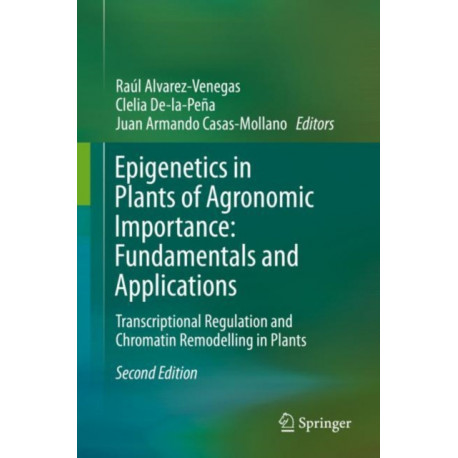 Epigenetics in Plants of Agronomic Importance: Fundamentals and Applications: Transcriptional Regulation and Chromatin Remodelling in Plants