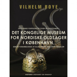 Oplysende fortegnelse over de genstande i Det Kongelige Museum for nordiske oldsager i København, der er forarbejdede af eller prydet med ædle metalle