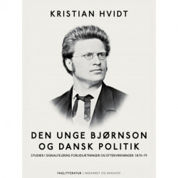 Den unge Bjørnson og dansk politik. Studier i Signalfejdens forudsætninger og eftervirkninger 1870-79