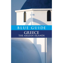 Blue Guide Greece the Aegean Islands: The Aegean Islands