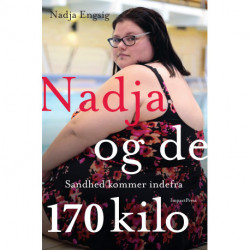 Nadja og de 170 kilo: Sandhed kommer indefra