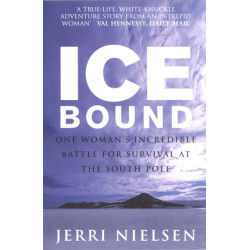 Ice Bound: One Woman's Incredible Battle for Survival at the South Pole