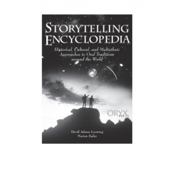Storytelling Encyclopedia: Historical, Cultural, and Multiethnic Approaches to Oral Traditions Around the World