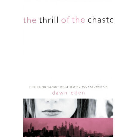 The Thrill of the Chaste: Finding Fulfillment While Keeping Your Clothes On