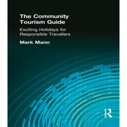 The Community Tourism Guide: Exciting Holidays for Responsible Travellers