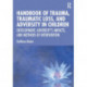 Handbook of Trauma, Traumatic Loss, and Adversity in Children: Development, Adversity’s Impacts, and Methods of Intervention