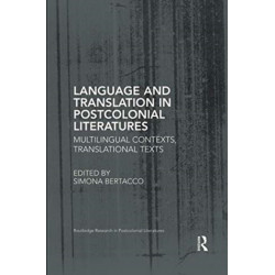 Language and Translation in Postcolonial Literatures: Multilingual Contexts, Translational Texts