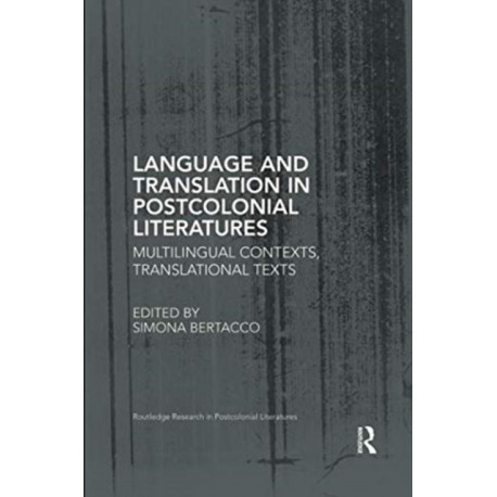 Language and Translation in Postcolonial Literatures: Multilingual Contexts, Translational Texts