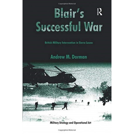Blair's Successful War: British Military Intervention in Sierra Leone