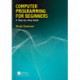 Computer Programming for Beginners: A Step-By-Step Guide
