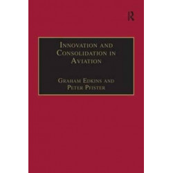 Innovation and Consolidation in Aviation: Selected Contributions to the Australian Aviation Psychology Symposium 2000